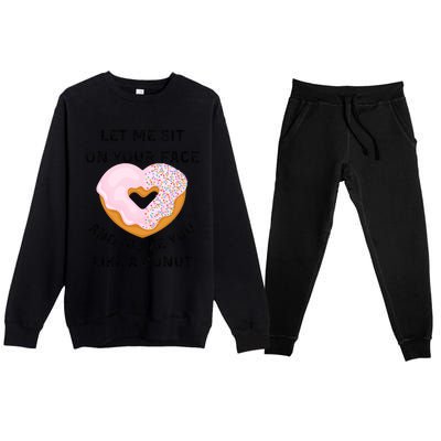 Let Me Sit On Your Face And Glaze You Like A Donut Premium Crewneck Sweatsuit Set