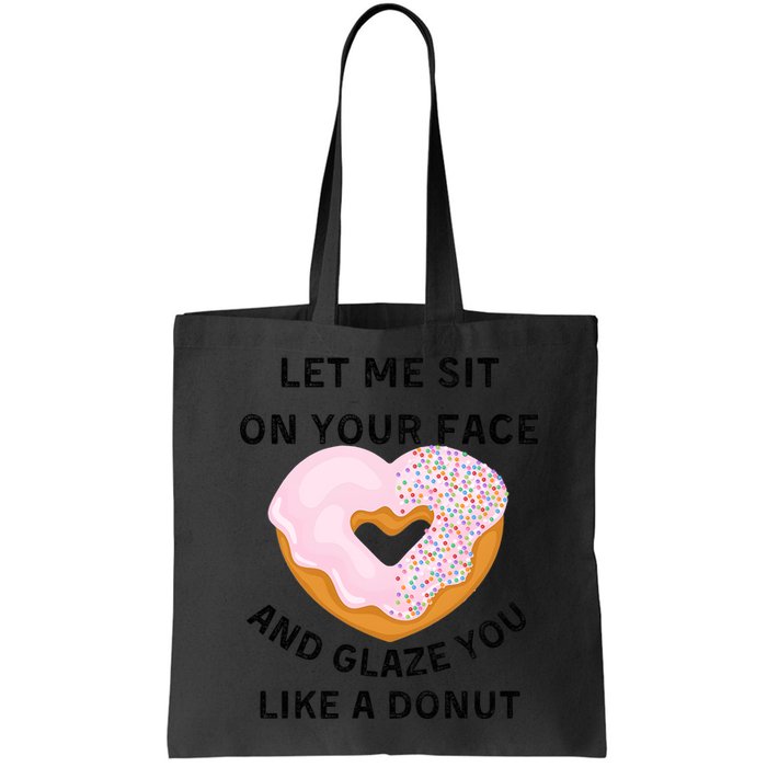 Let Me Sit On Your Face And Glaze You Like A Donut Bag