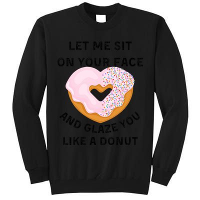 Let Me Sit On Your Face And Glaze You Like A Donut Tall Sweatshirt