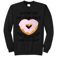 Let Me Sit On Your Face And Glaze You Like A Donut Tall Sweatshirt