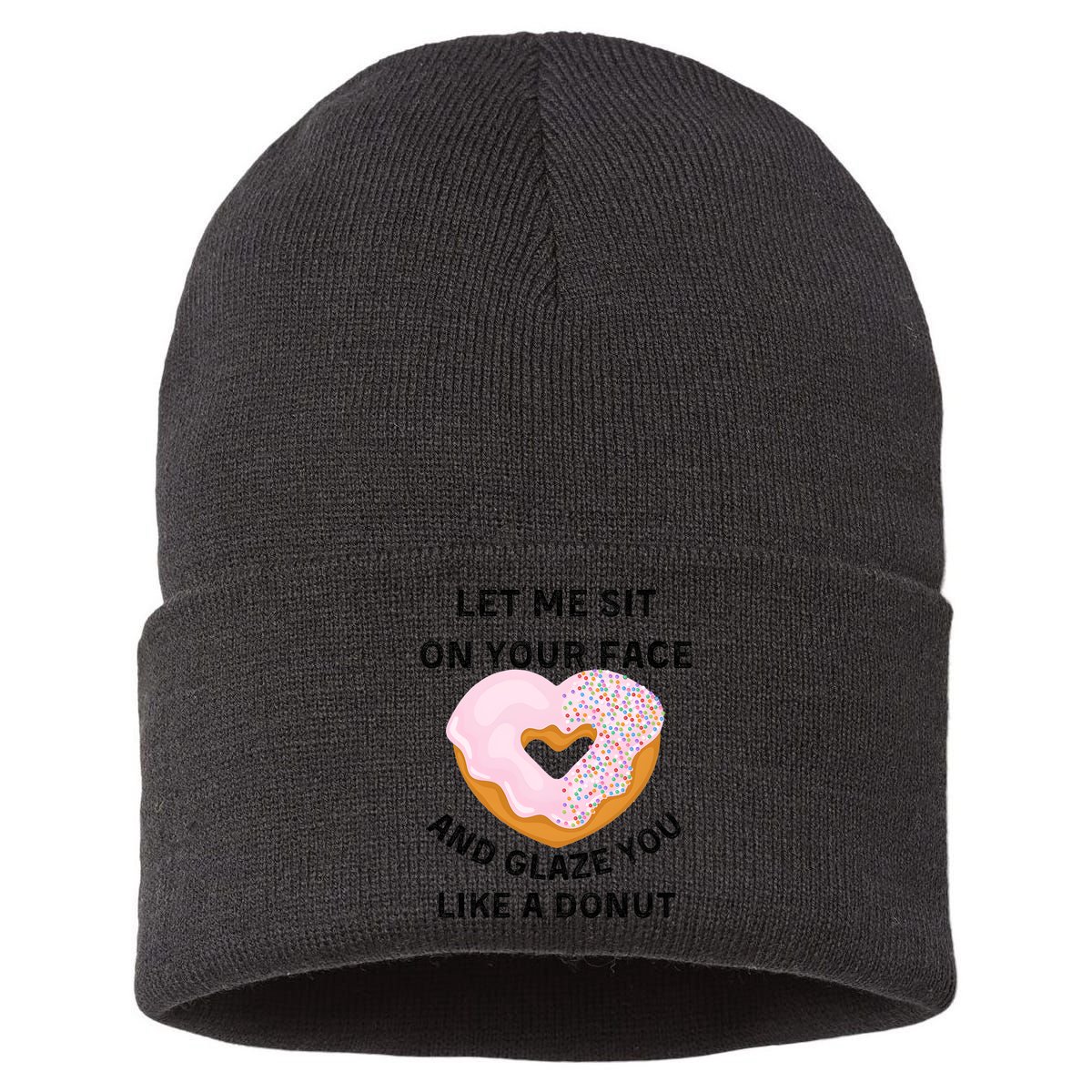 Let Me Sit On Your Face And Glaze You Like A Donut Sustainable Knit Beanie