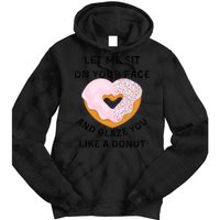 Let Me Sit On Your Face And Glaze You Like A Donut Tie Dye Hoodie