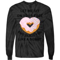 Let Me Sit On Your Face And Glaze You Like A Donut Tie-Dye Long Sleeve Shirt