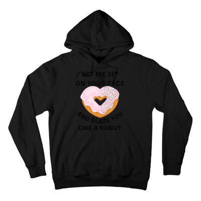 Let Me Sit On Your Face And Glaze You Like A Donut Tall Hoodie