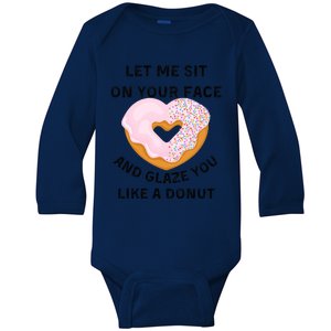 Let Me Sit On Your Face And Glaze You Like A Donut Baby Long Sleeve Bodysuit