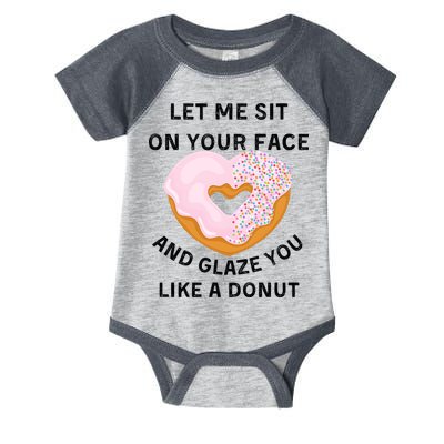 Let Me Sit On Your Face And Glaze You Like A Donut Infant Baby Jersey Bodysuit