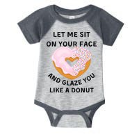 Let Me Sit On Your Face And Glaze You Like A Donut Infant Baby Jersey Bodysuit
