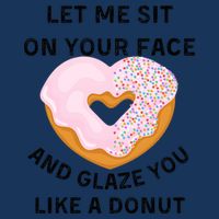 Let Me Sit On Your Face And Glaze You Like A Donut Infant Baby Jersey Bodysuit