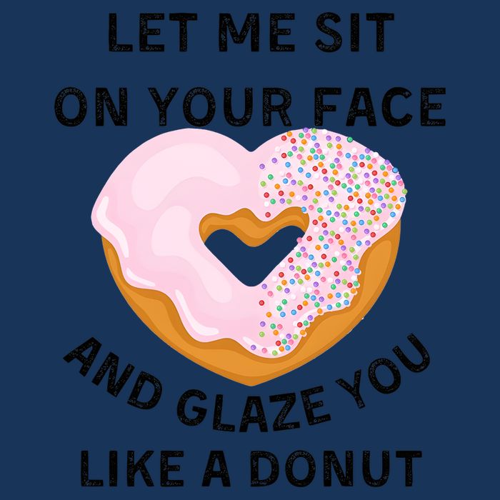 Let Me Sit On Your Face And Glaze You Like A Donut Infant Baby Jersey Bodysuit