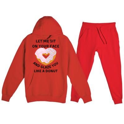 Let Me Sit On Your Face And Glaze You Like A Donut Premium Hooded Sweatsuit Set