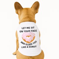 Let Me Sit On Your Face And Glaze You Like A Donut Doggie Tank