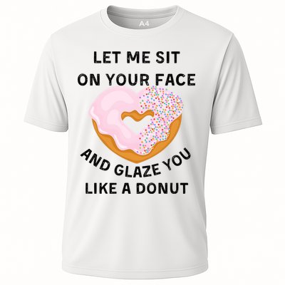 Let Me Sit On Your Face And Glaze You Like A Donut Performance Shirt