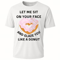 Let Me Sit On Your Face And Glaze You Like A Donut Performance Shirt