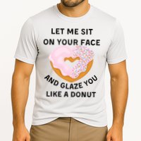 Let Me Sit On Your Face And Glaze You Like A Donut Performance Shirt