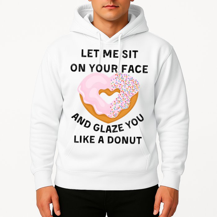 Let Me Sit On Your Face And Glaze You Like A Donut Hoodie