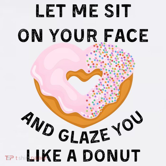 Let Me Sit On Your Face And Glaze You Like A Donut Apron