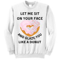 Let Me Sit On Your Face And Glaze You Like A Donut Sweatshirt