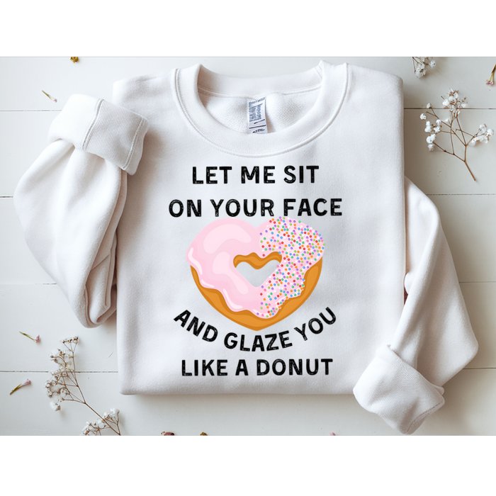 Let Me Sit On Your Face And Glaze You Like A Donut Sweatshirt