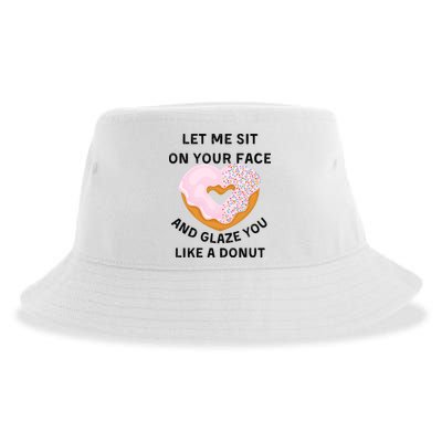 Let Me Sit On Your Face And Glaze You Like A Donut Sustainable Bucket Hat
