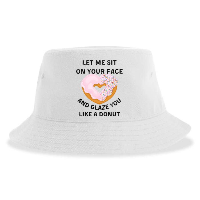 Let Me Sit On Your Face And Glaze You Like A Donut Sustainable Bucket Hat