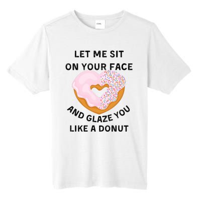 Let Me Sit On Your Face And Glaze You Like A Donut Tall Fusion ChromaSoft Performance T-Shirt