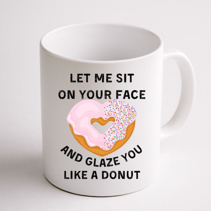 Let Me Sit On Your Face And Glaze You Like A Donut Mug