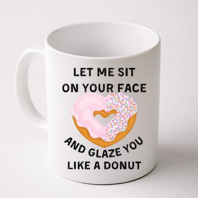 Let Me Sit On Your Face And Glaze You Like A Donut Mug