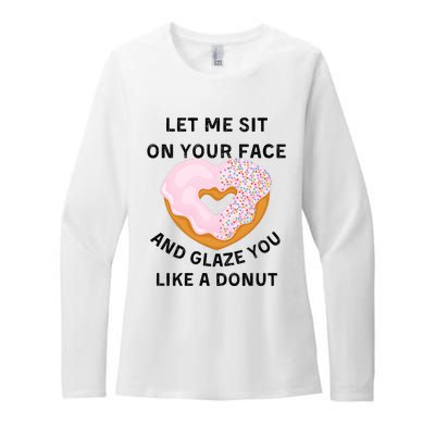 Let Me Sit On Your Face And Glaze You Like A Donut Womens CVC Long Sleeve Shirt