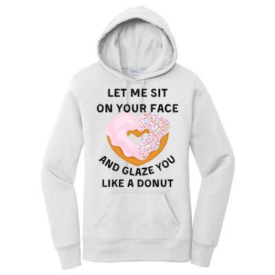 Let Me Sit On Your Face And Glaze You Like A Donut Women's Pullover Hoodie