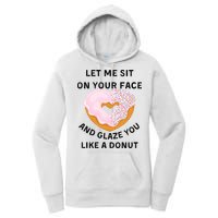 Let Me Sit On Your Face And Glaze You Like A Donut Women's Pullover Hoodie