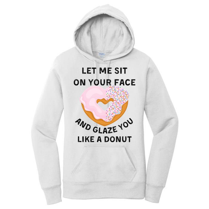 Let Me Sit On Your Face And Glaze You Like A Donut Women's Pullover Hoodie