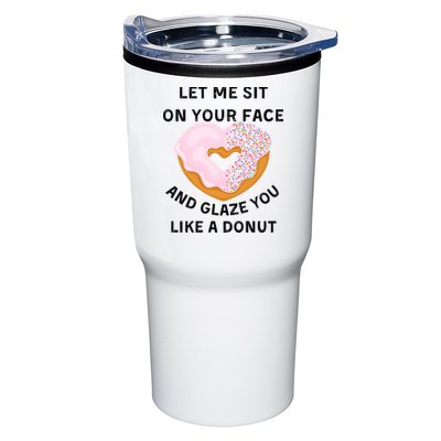 Let Me Sit On Your Face And Glaze You Like A Donut Tumbler