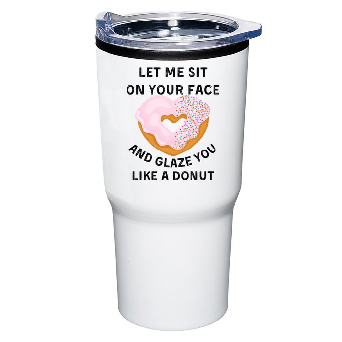 Let Me Sit On Your Face And Glaze You Like A Donut Tumbler