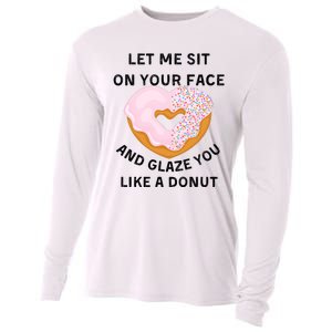 Let Me Sit On Your Face And Glaze You Like A Donut Cooling Performance Long Sleeve Crew