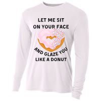 Let Me Sit On Your Face And Glaze You Like A Donut Cooling Performance Long Sleeve Crew