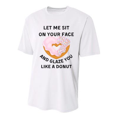 Let Me Sit On Your Face And Glaze You Like A Donut Youth Performance Sprint T-Shirt
