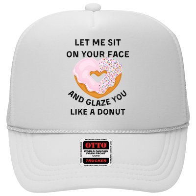 Let Me Sit On Your Face And Glaze You Like A Donut Trucker Hat