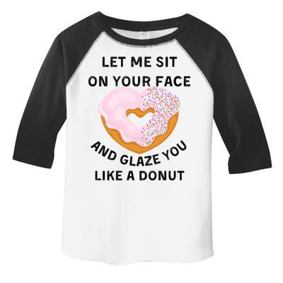 Let Me Sit On Your Face And Glaze You Like A Donut Toddler Fine Jersey T-Shirt