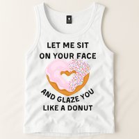Let Me Sit On Your Face And Glaze You Like A Donut Tank Top