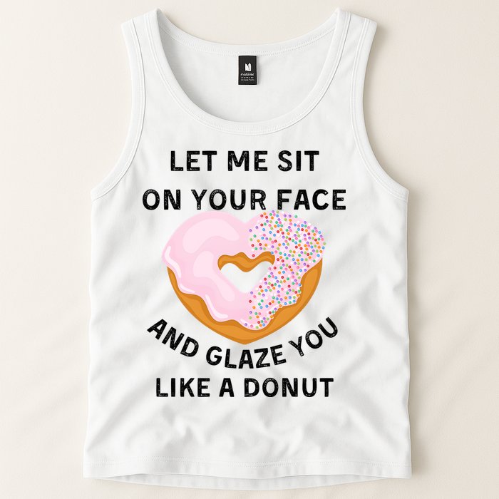 Let Me Sit On Your Face And Glaze You Like A Donut Tank Top