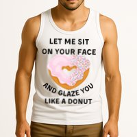 Let Me Sit On Your Face And Glaze You Like A Donut Tank Top
