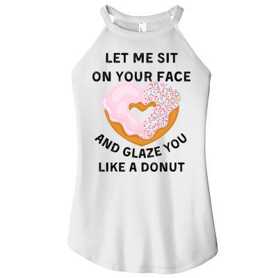Let Me Sit On Your Face And Glaze You Like A Donut Women's Perfect Tri Rocker Tank