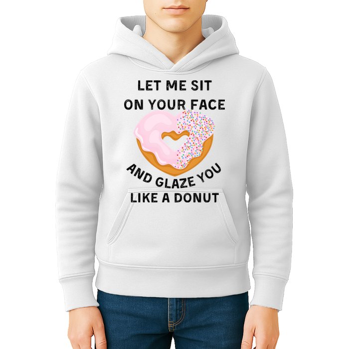 Let Me Sit On Your Face And Glaze You Like A Donut Kids Hoodie