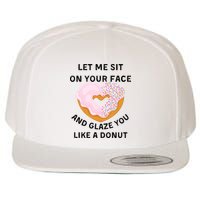 Let Me Sit On Your Face And Glaze You Like A Donut Wool Snapback Cap
