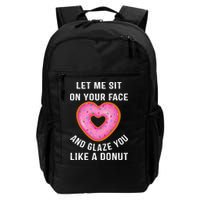 Let Me Sit On Your Face And Glaze You Like A Donut Funny Gift Backpack