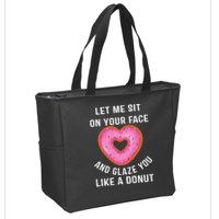 Let Me Sit On Your Face And Glaze You Like A Donut Funny Gift Zip Tote Bag