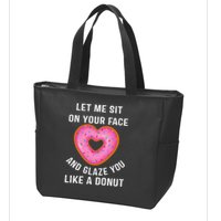 Let Me Sit On Your Face And Glaze You Like A Donut Funny Gift Zip Tote Bag