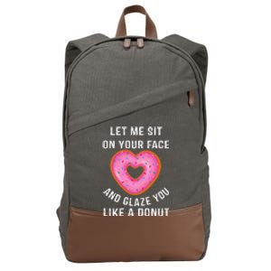 Let Me Sit On Your Face And Glaze You Like A Donut Funny Gift Cotton Canvas Backpack