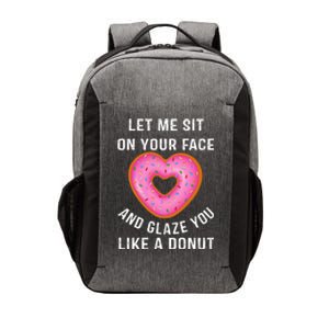 Let Me Sit On Your Face And Glaze You Like A Donut Funny Gift Vector Backpack