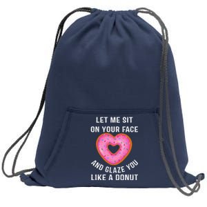 Let Me Sit On Your Face And Glaze You Like A Donut Funny Gift Sweatshirt Cinch Pack Bag